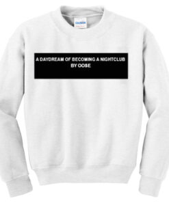 a-daydream-of-becoming-a-nightclub-Unisex-Sweatshirts THD