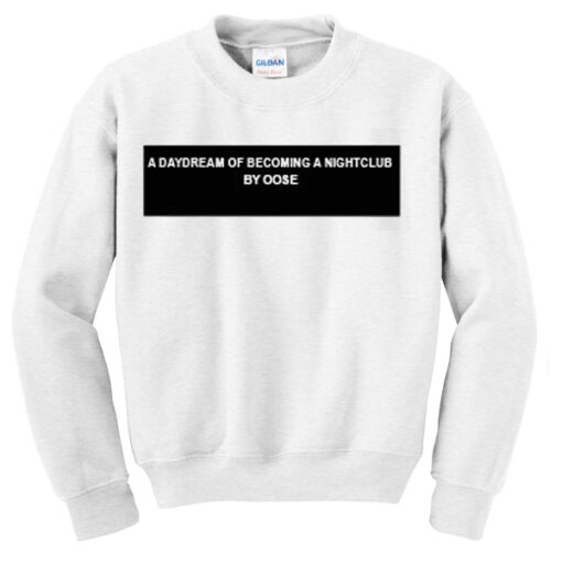 a-daydream-of-becoming-a-nightclub-Unisex-Sweatshirts THD