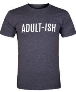 adult-ish tshirt