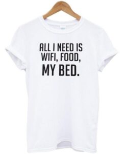 all i need is tshirt