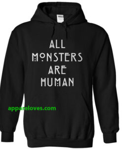 all monsters are human hoodie thd