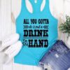 all you gotta do is put a drink in my hand TANK TOP ZNF08