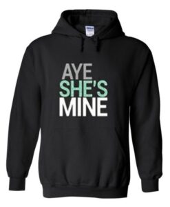 aye she’s mine hoodie THD