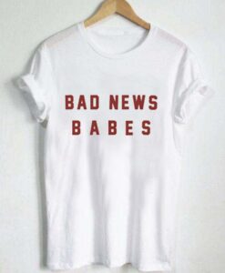 bad news babes T Shirt Size XS,S,M,L,XL,2XL,3XL