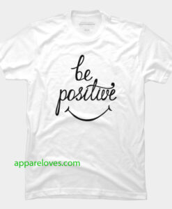 be positive tshirt thd