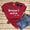 because I said so shirt NZF08