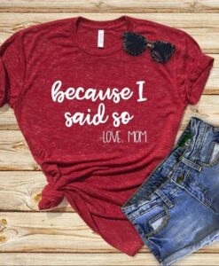 because I said so shirt NZF08