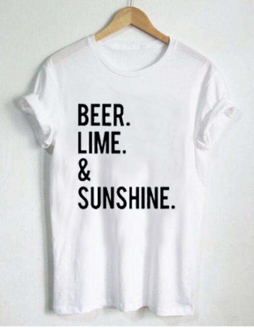 beer lime and sunshine T Shirt Size XS,S,M,L,XL,2XL,3XL