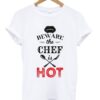 beware the chef is hot t-shirt ZNF08