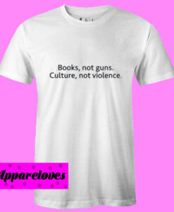 books not guns T Shirt