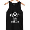 chillin’ like a villain tank top