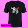 coffee meets bagel T shirt