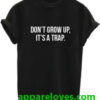 don't grow up t shirt thd