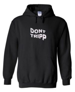 dont tripp hoodie