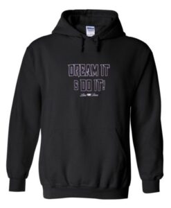 dream it do it hoodie THD