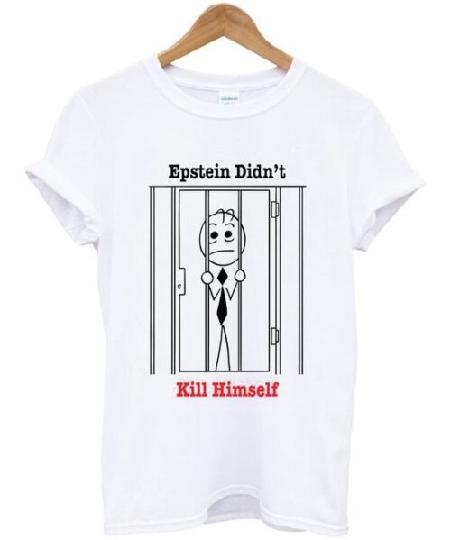 epstein didn't kill himself t-shirt ZNF08