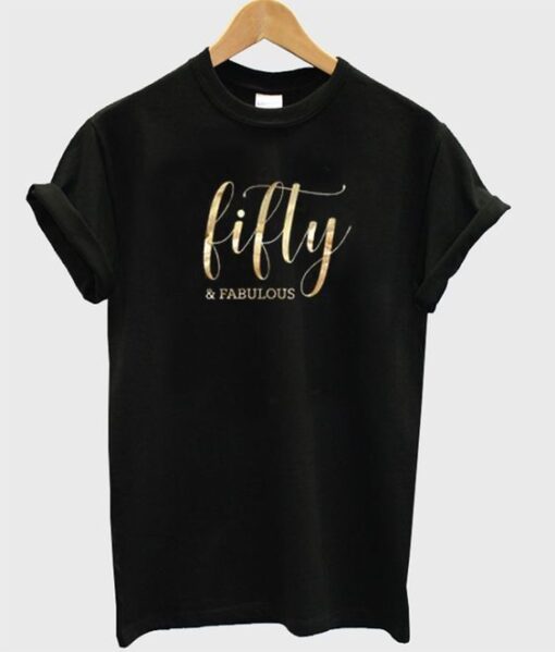 fifty and fabulous t-shirt ZNF08