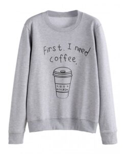 first i need coffee good hca.bim sweatshirt thd