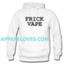 frick vape hoodie THD