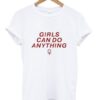 girls can do anything t-shirt