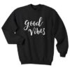 good vibes Sweatshirt ZNF08