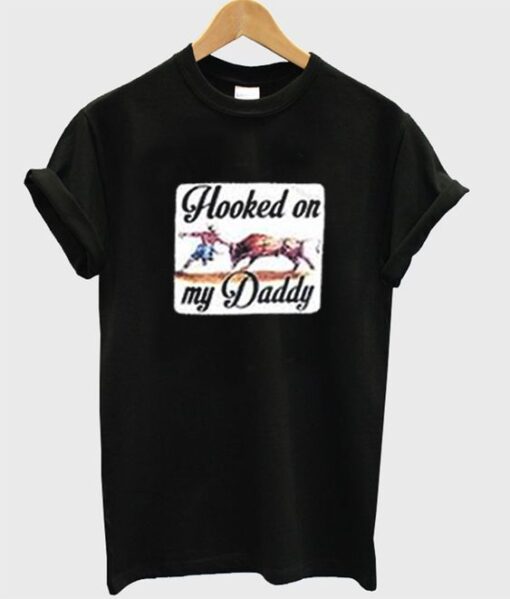 hooked on my daddy t-shirt ZNF08