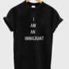 i am an immigrant tshirt