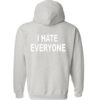 i hate everyone back hoodie