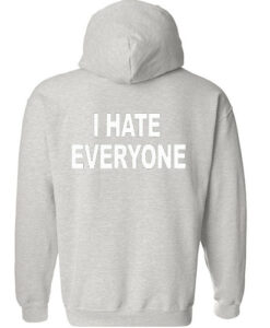 i hate everyone back hoodie