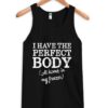 i have the perfect body tank top