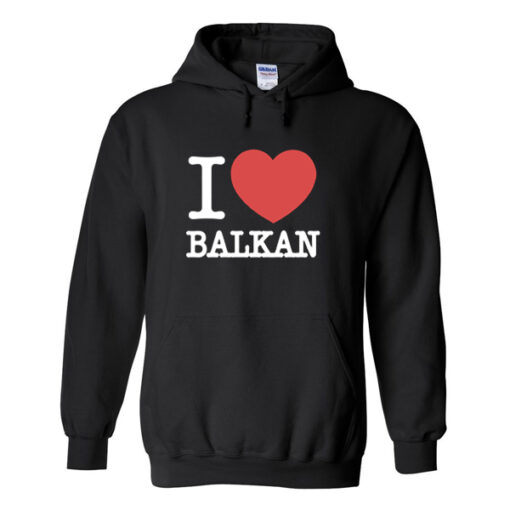 i love balkan hoodie