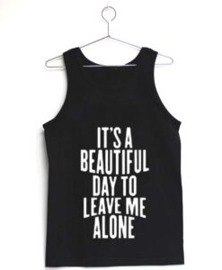 it's a beautiful day quotes tank top THD