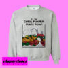 its the great pumpkin charlie brown Sweatshirt Men And Women