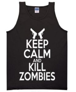 keep calm and kill zombies tanktop