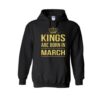 kings are born in march hoodie THD