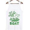 life is better on a boat tank top