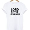 lord of the lesbians tshirt