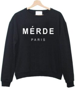 merde paris sweatshirt - Copy