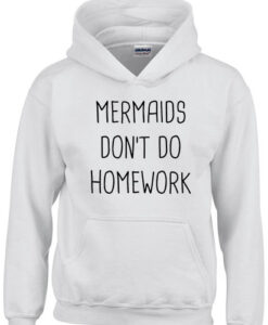 mermaid don't do homework hoodie