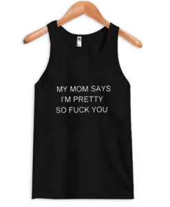 my mom say black tank topmy mom say black tank top