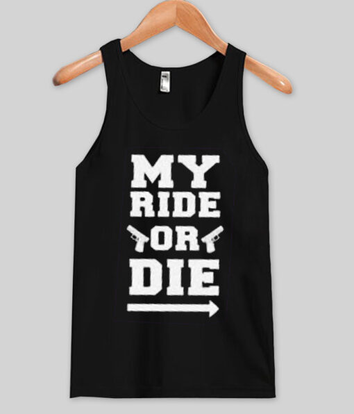 my ride or die tank top