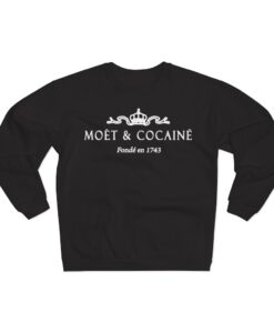 narcotics moet and cocaine sweatshirt