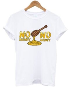 no money no honey t-shirt ZNF08