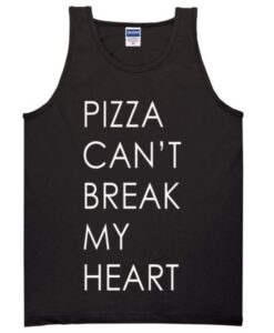 pizza cant break my heart tanktop