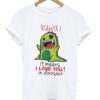 rawr it means i love you in dinosaur t-shirt ZNF08