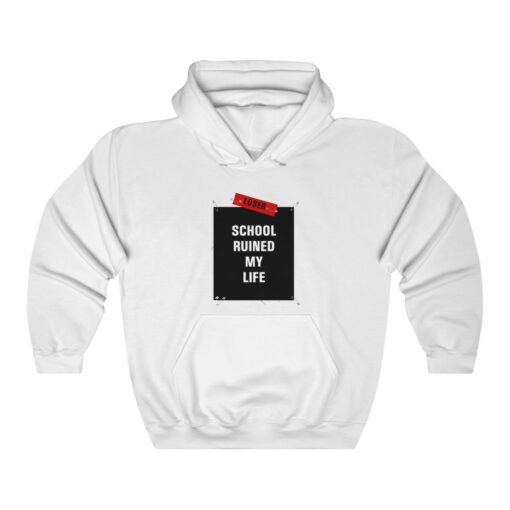 school ruined my life Unisex Hooded Sweatshirt