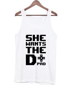 she wants the d pad tank top ZNF08