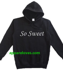 so sweet hoodie thd