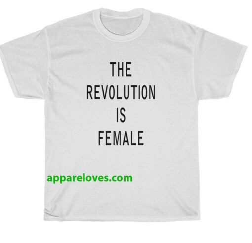 the revolution is female t-shirt thd