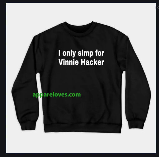 vinnie hacker I ONLY SIMP FOR SWEATSHIRT THD